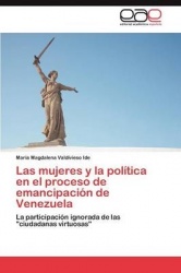 Las Mujeres y La Politica En El Proceso de Emancipacion de Venezuela