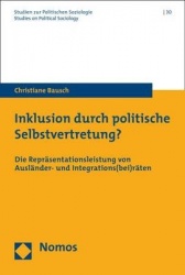 Inklusion Durch Politische Selbstvertretung? - Die Reprasentationsleistung Von Auslander- Und Integrations(bei)Raten