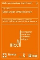 Staatsnahe Unternehmen - Die Zurechnungsproblematik Im Internationalen Investitionsrecht Und Weiteren Bereichen Des Volkerrechts