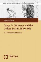 Drugs in Germany and the United States, 1819-1945 - The Birth of Two Addictions