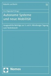 Autonome Systeme Und Neue Mobilitat - Ausgewahlte Beitrage Zur 3. Und 4. Wurzburger Tagung Zum Technikrecht