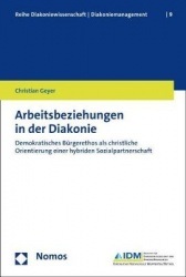 Arbeitsbeziehungen in Der Diakonie - Demokratisches Burgerethos ALS Christliche Orientierung Einer Hybriden Sozialpartnerschaft
