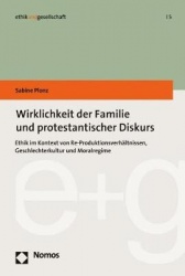 Wirklichkeit Der Familie Und Protestantischer Diskurs - Ethik Im Kontext Von Re-Produktionsverhaltnissen, Geschlechterkultur Und