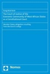 The Court of Justice of the Economic Community of West African States as a Constitutional Court - Member States Obligations Resu