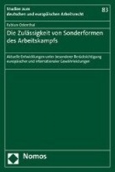 Die Zulassigkeit Von Sonderformen Des Arbeitskampfs - Aktuelle Entwicklungen Unter Besonderer Berucksichtigung Europaischer Und 