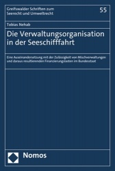 Die Verwaltungsorganisation in Der Seeschifffahrt - Eine Auseinandersetzung Mit Der Zulassigkeit Von Mischverwaltungen Und Darau