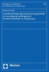 Unselbstständige Beweisverwertungsverbote als Ausprägung waffengleicher Verfahrensteilhabe im Strafprozess