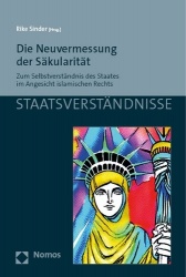 Die Neuvermessung Der Sakularitat - Zum Selbstverstandnis Des Staates Im Angesicht Islamischen Rechts