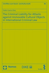 The Criminal Liability for Attacks Against Immovable Cultural Objects in International Criminal Law - The Need for Reform of the