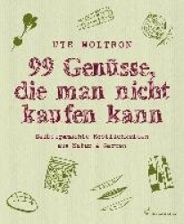 99 Genüsse, die man nicht kaufen kann