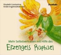Mehr Selbstvertrauen mit Hilfe des Erzengels Raphael. CD