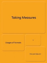 Taking Measures : Usages of Formats in Film and Video Art