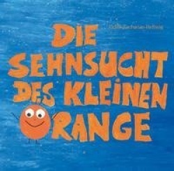 Die Sehnsucht des kleinen Orange