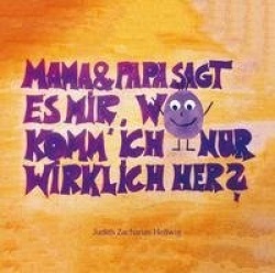 Mama&Papa, sagt es mir, wo komm'ich nur wirklich her?
