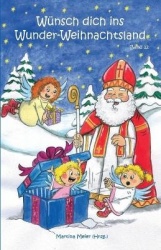 Wünsch dich ins Wunder-Weihnachtsland - Erzählungen, Märchen und Gedichte zur Advents- und Weihnachtszeit - Band 12