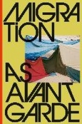 Migration as Avant-Garde