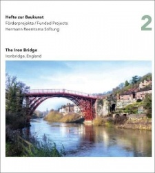 Iron Bridge, England - Hefte zur Baukunst Volume 2