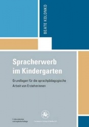 Spracherwerb im Kindergarten - Grundlagen für die sprachpädagogische Arbeit von Erzieherinnen