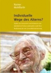 Individuelle Wege des Alterns? - Studie zur Konsistenz und Kohärenz der Identität im hohen Lebensalter und ihrer Bedeutung für d