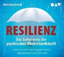 Resilienz. Das Geheimnis der psychischen Widerstandskraft