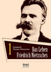 Das Leben Friedrich Nietzsches. Biografie in zwei Bänden. Bd 1