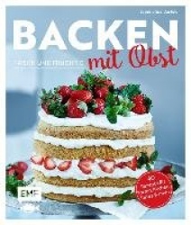 Backen mit Obst - frisch und fruchtig