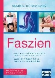 Faszien. Kompakt-Ratgeber. Warum unser Bindegewebe so wichtig für Knie, Schultern und Rücken ist / Was Sie für Ihr Faszien-Train
