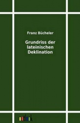 Grundriss der lateinischen Deklination