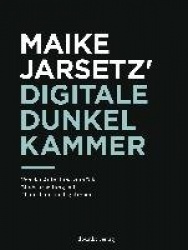 Maike Jarsetz'digitale Dunkelkammer