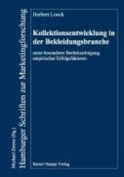 Kollektionsentwicklung in der Bekleidungsbranche unter besonderer Berücksichtigung empirischer Erfolgsfaktoren