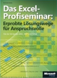 Das Excel-Profiseminar: Erprobte Lösungswege für Anspruchsvolle