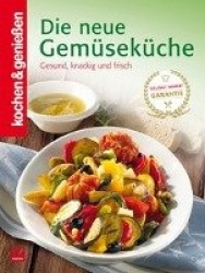 Kochen&Genießen: Die neue Gemüseküche