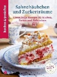 Kochen&Genießen Sahnehäubchen und Zuckerträume