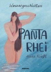 Wassergeschichten. Panta Rhei - alles fließt