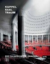 Kuppelsaaltraum - Eine Philharmonie für Hannover