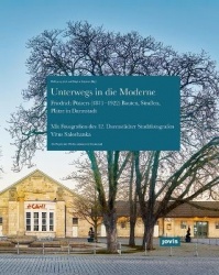 Unterwegs in die Moderne - Friedrich Pützers Bauten, Straβen, Plätze in Darmstadt