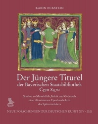 Der Jungere Titurel Der Bayerischen Staatsbibliothek, Cgm 8470 - Studien Zu Materialitat, Inhalt Und Gebrauch Einer Illuminierte