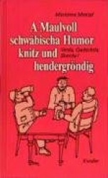 A Maulvoll schwäbischer Humor knitz ond hendergröndig