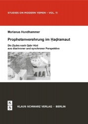 Prophetenverehrung im Hadramaut - Die Ziyara nach Qabr Hud aus diachroner und synchroner Perspektive
