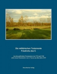 Die militärischen Testamente von 1752 und 1768; The Military Testaments of 1752 and 1768 - nebst einem Kommentar von A. Taysen a