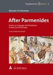 After Parmenides - Studies on Language and Metaphysics in Early Greek Philosophy