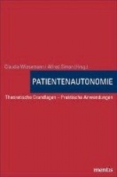 Patientenautonomie - Theoretische Grundlagen - Praktische Anwendungen