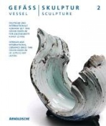 Vessel / Sculpture 2 - German and International Ceramics Since 1946