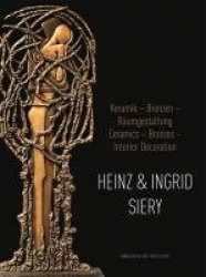 Heinz and Ingrid Siery - Ceramics Bronze Interiors: a Life with Art