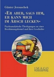 Er aber, sags ihm, er kann mich im Arsch lecken
