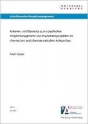 Kriterien und Elemente zum spezifischen Projektmanagement von Investitionsprojekten im chemischen und pharmazeutischen Anlagenba