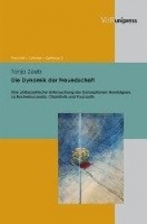 Die Dynamik Der Freundschafte - Eine philosophische Untersuchung der Konzeptionen Montaignes, La Rochefoucaulds, Chamforts und F