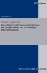 Brachflachenreaktivierung als Instrument der Stadterhaltung und nachhaltiger Innenentwicklung
