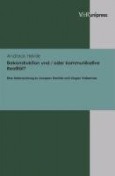 Dekonstruktion und / oder kommunikative Realitat? - Eine Untersuchung zu Jacques Derrida und Jürgen Habermas