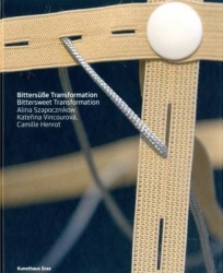 Bittersweet Transformation - Alina Szapocznikow, Katerina Vincourova, Camila Henrot